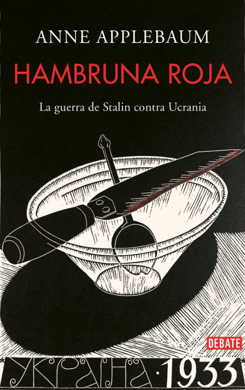 Book cover of Hambruna roja: La guerra de Stalin contra Ucrania by Anne Applebaum Book cover of Hambruna roja: La guerra de Stalin contra Ucrania by Anne Applebaum